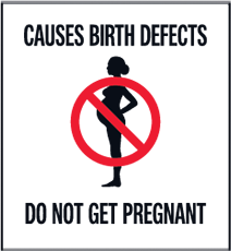 CAUSES BIRTH DEFECTS | DO NOT GET PREGNANT